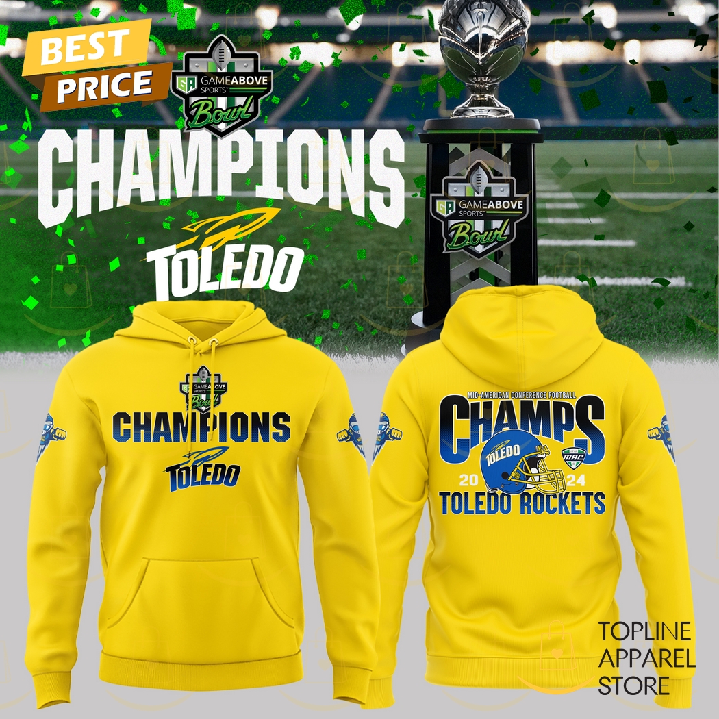 2024-2025 Gameabove Sports Bowl Champions Toledo Rockets Football Hoodie - Gold