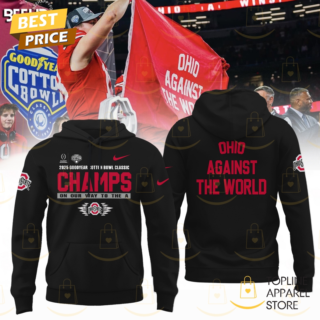 2025 Goodyear Cotton Bowl Classic Champions On Our Way To The A Ohio State Buckeyes - Ohio Against The World Hoodie - Black