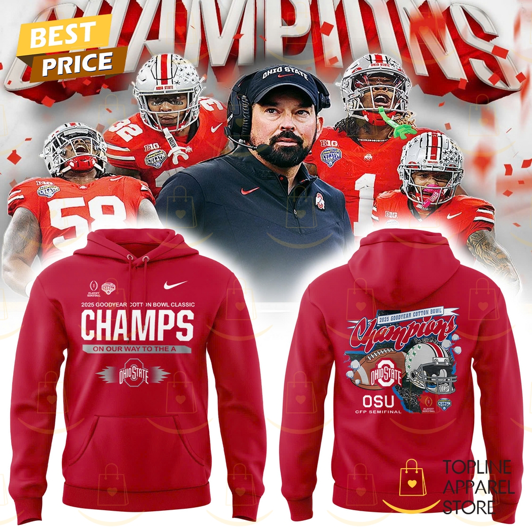 2025 Goodyear Cotton Bowl Classic Champs On Our Way To The A Ohio State Buckeyes OSU CFP Semifinal Hoodie