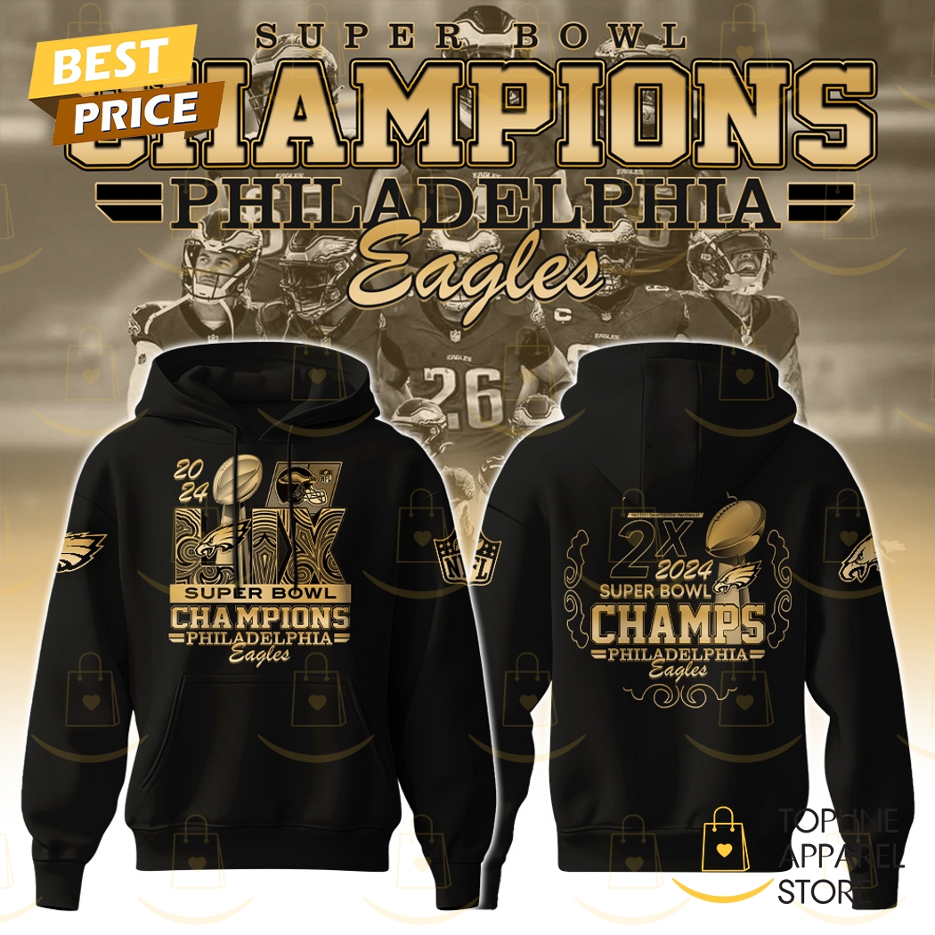 2X 2024-2025 Super Bowl LIX Champions Philadelphia Eagles Hoodie