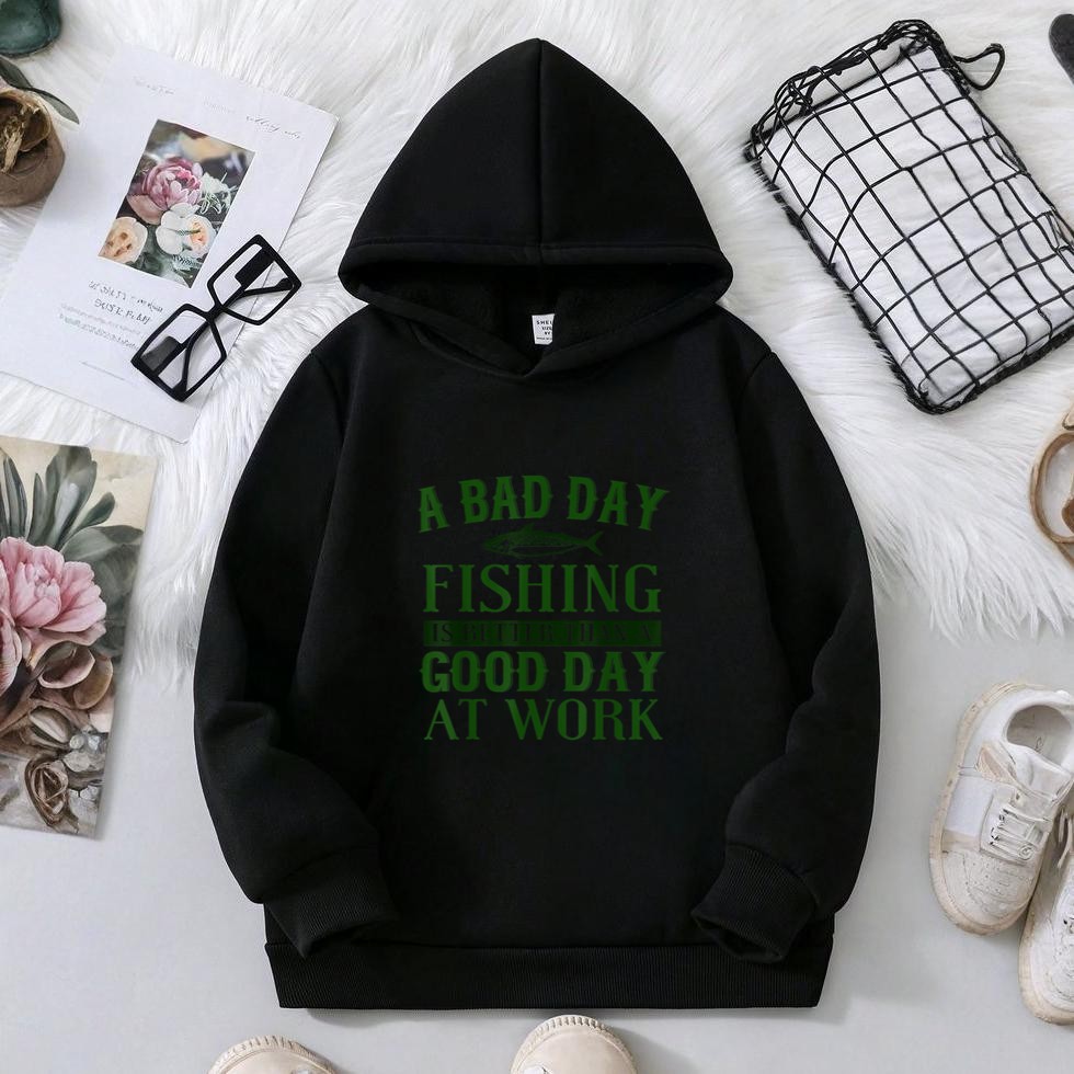 A BAD DAY FISHING IS BETTER THAN A GOOD DAY AT WORK Hoodie