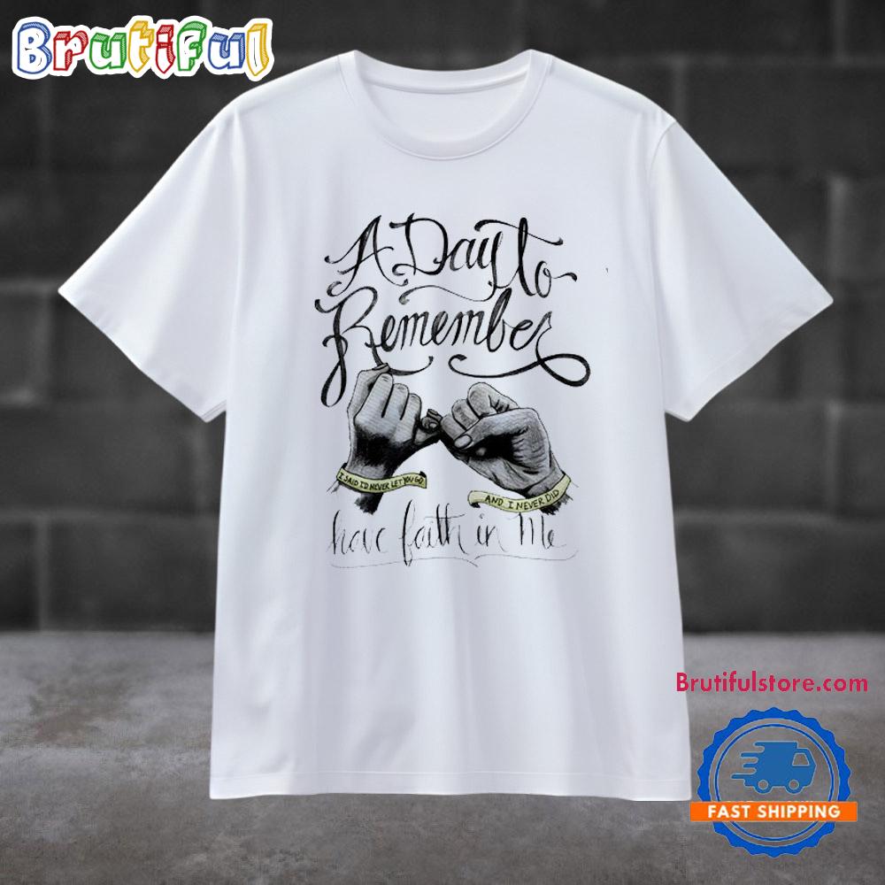 A Day To Remember Btr Have Faith In Me T Shirt