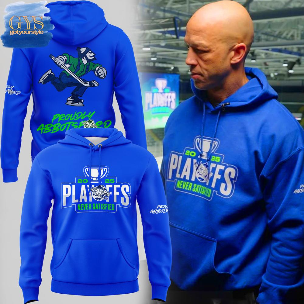 Abbotsford Canucks 2025 Playoffs Never Satisfied Hoodie Premium Merchandises