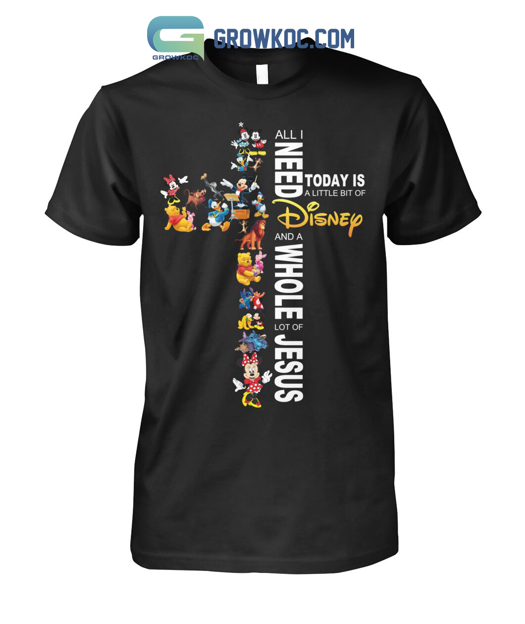 All I Need Today Is A Little Bit Of Disney And A Whole Lot Of Jesus T Shirt