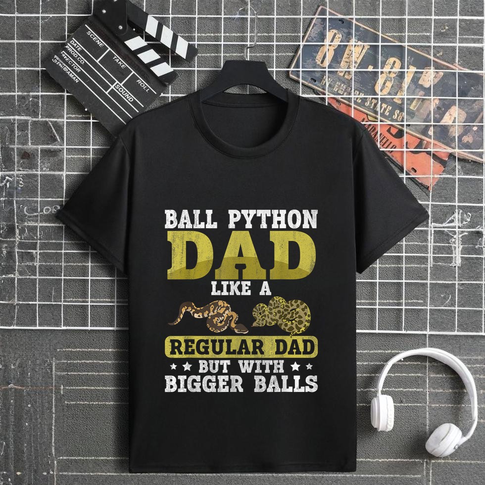 Ball Python Dad with Bigger Balls Snake Funny Ball Python T-Shirt