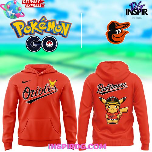 Baltimore Orioles x Pokemon Go 2025 Hoodie