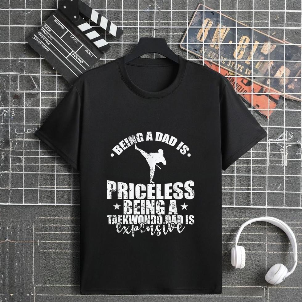 Being a Dad is Priceless Being a Taekwondo Dad T-Shirt