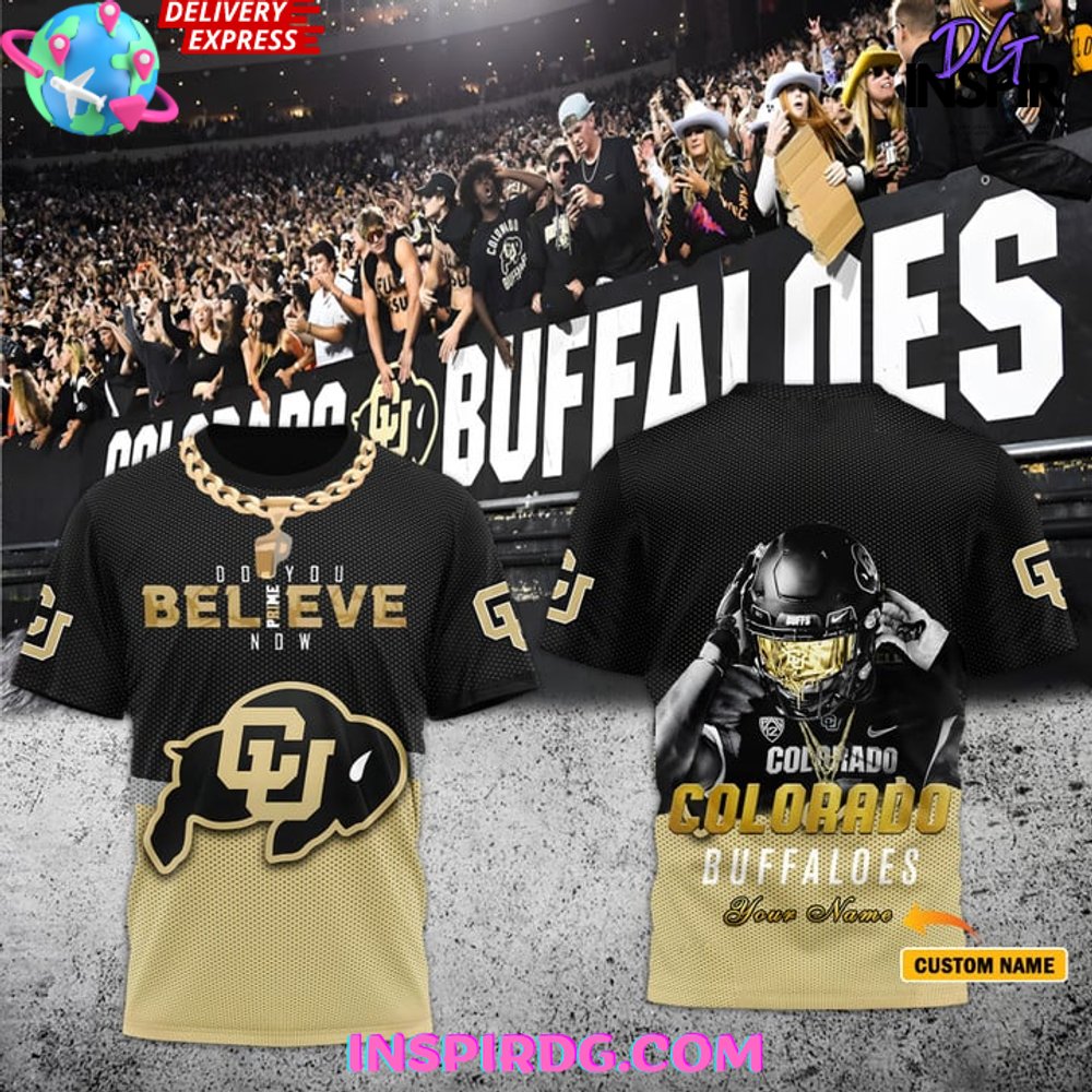 Colorado Buffaloes Prime Do You Believe Now T-Shirt Gift For Sport Music Fans