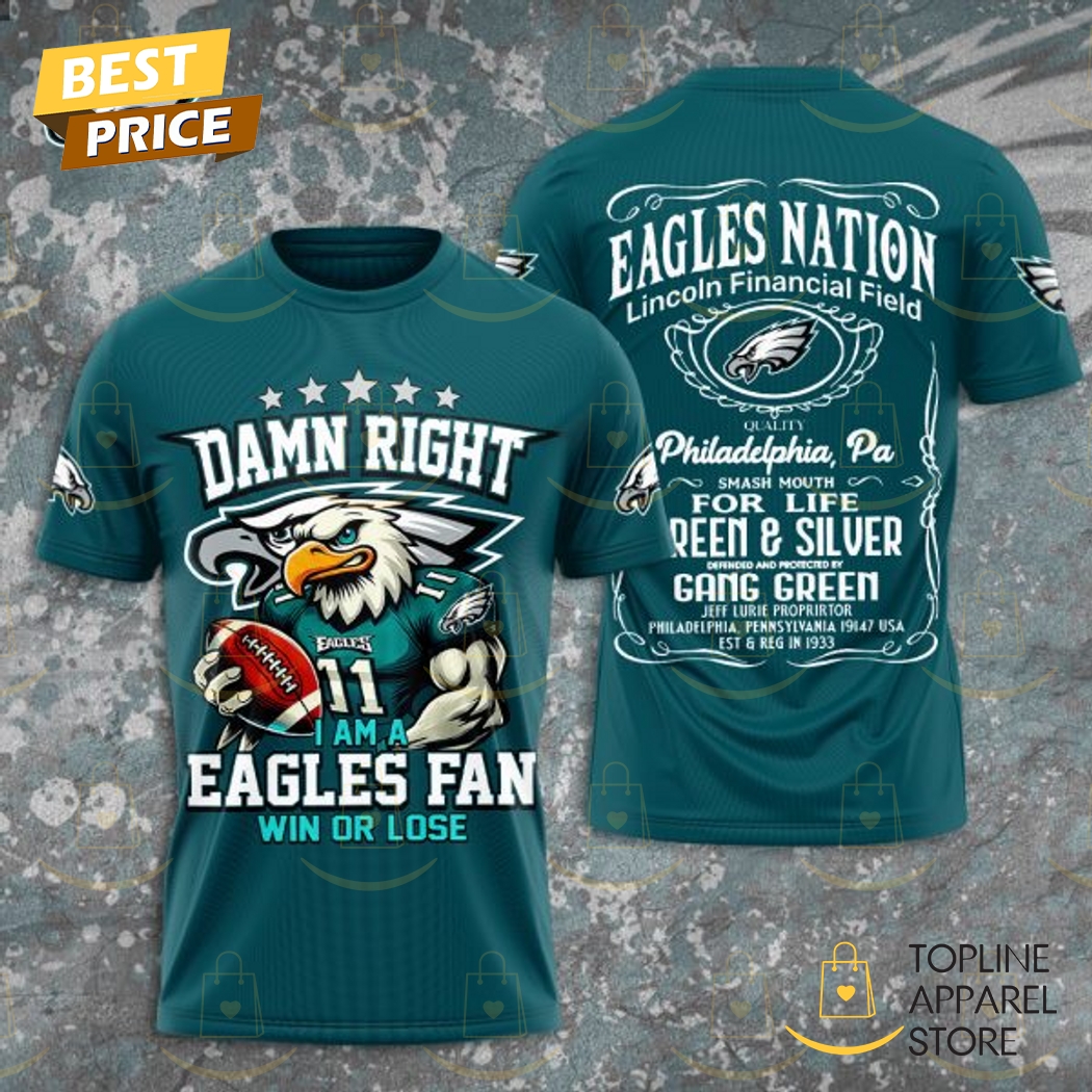 Damn Right I Am A Philadelphia Eagles Fan Win Or Lose 3D T-Shirt Premium Merchandise