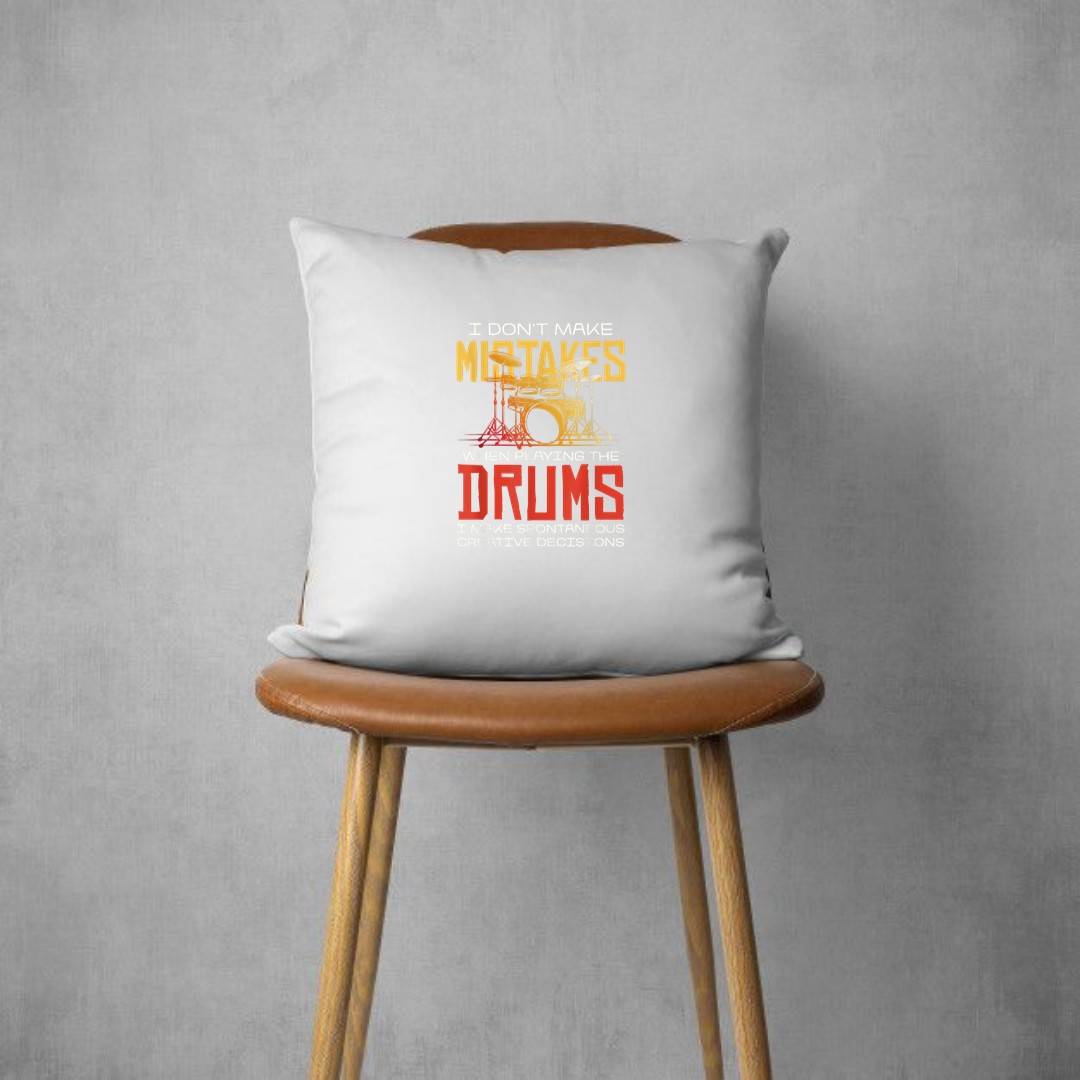 I Donu2019t Make Mistakes Drums Creative Decisions Pillows