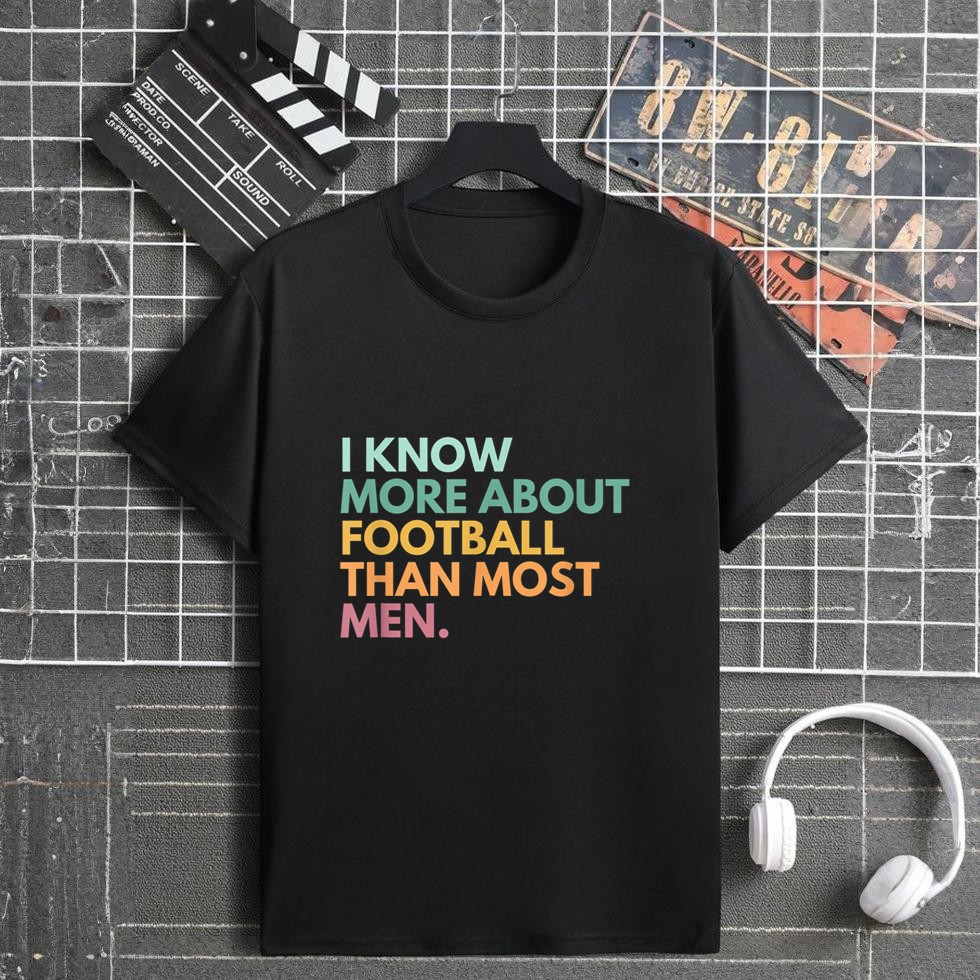 I Know More About Football Than Most Men T-Shirt