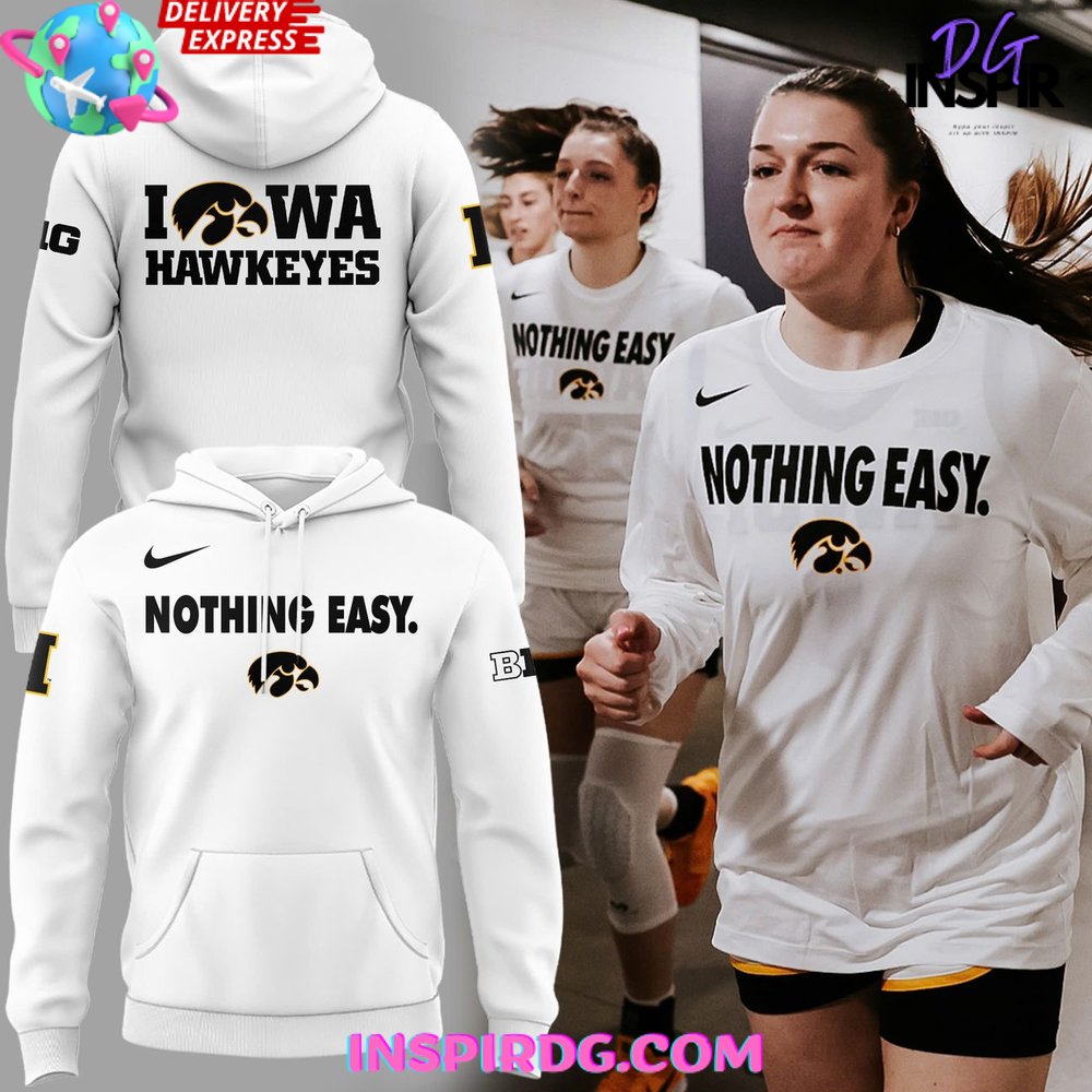 Iowa Hawkeyes Nothing Easy 2025 Hoodie Gift For Sport Music Fans