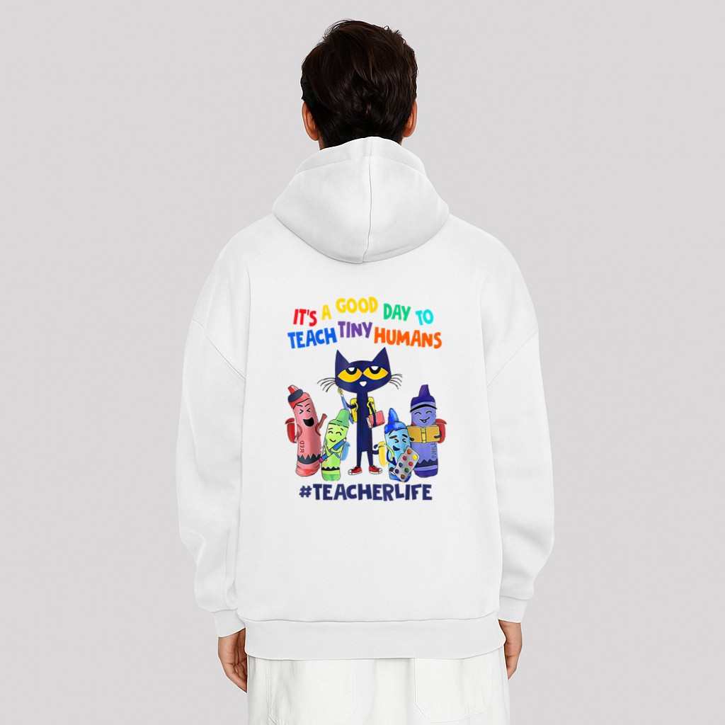 It’s A Good Day To Teach Tiny Humans Teacher Life Cat Crayon Hoodie