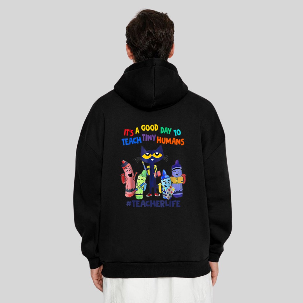 It's A Good Day To Teach Tiny Humans Teacher Life Cat Crayon Hoodie