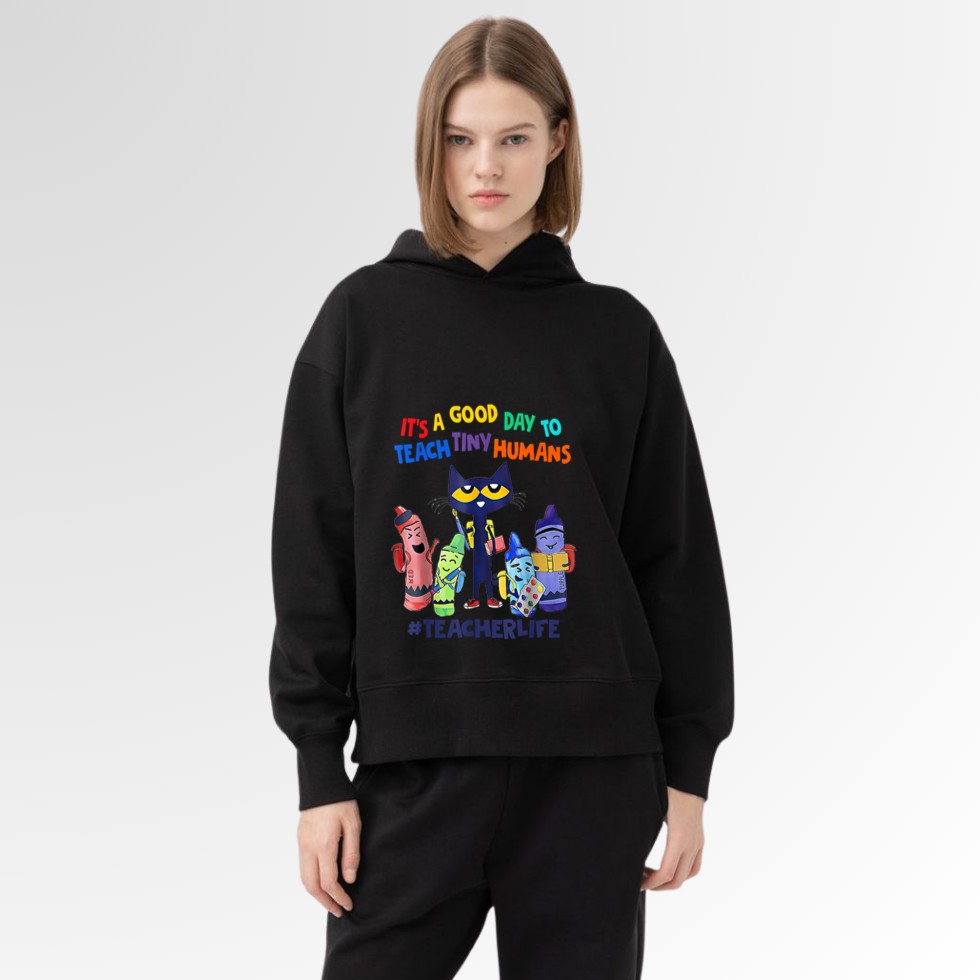 It's A Good Day To Teach Tiny Humans Teacher Life Cat Crayon Hoodie
