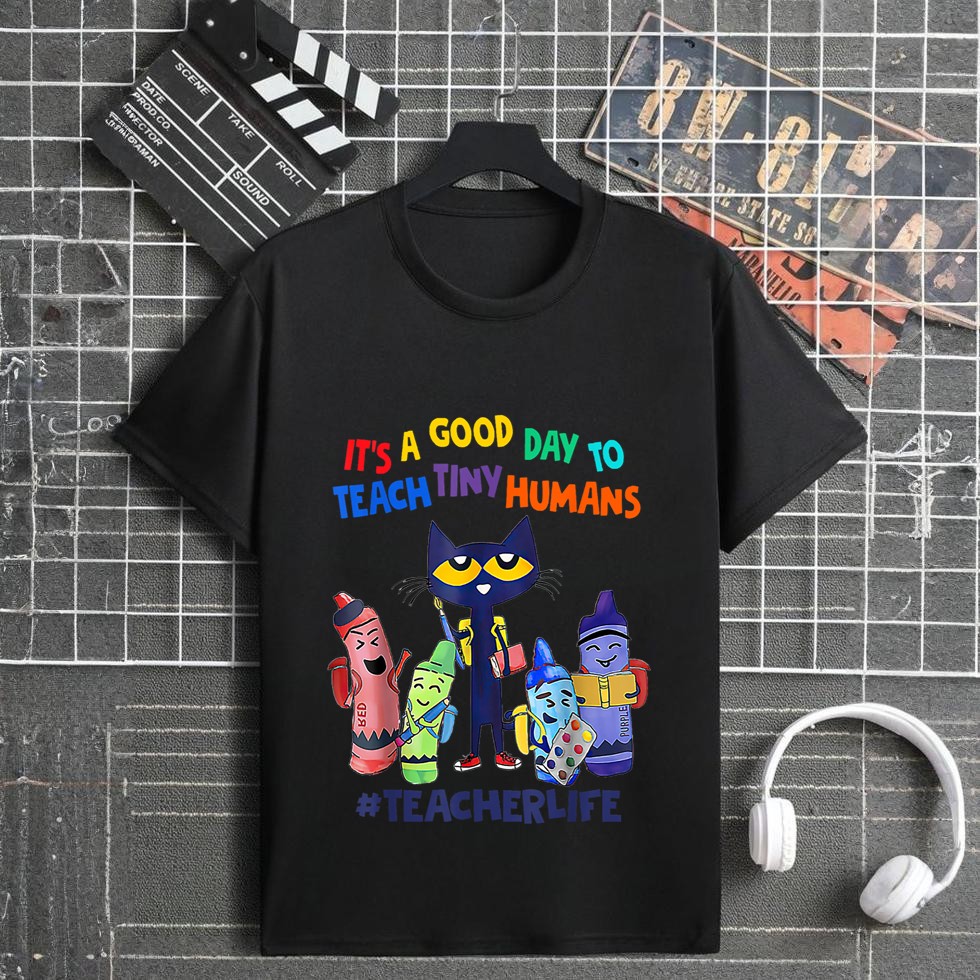 It's A Good Day To Teach Tiny Humans Teacher Life Cat Crayon T-Shirt