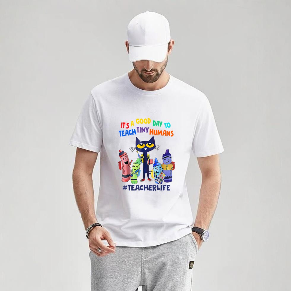 It’s A Good Day To Teach Tiny Humans Teacher Life Cat Crayon T-Shirt