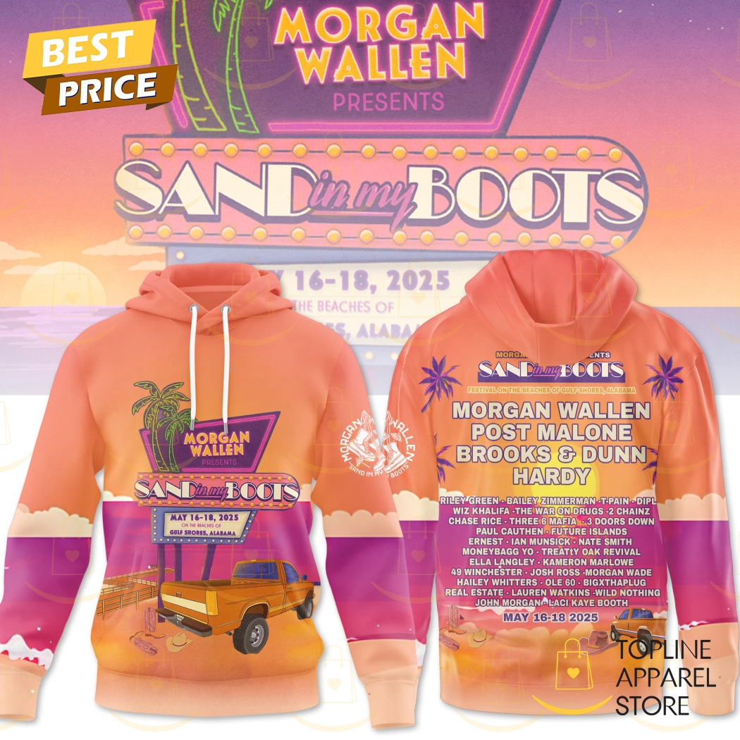 Morgan Wallen Sand In My Boots Hoodie Gift For Sport Music Fans