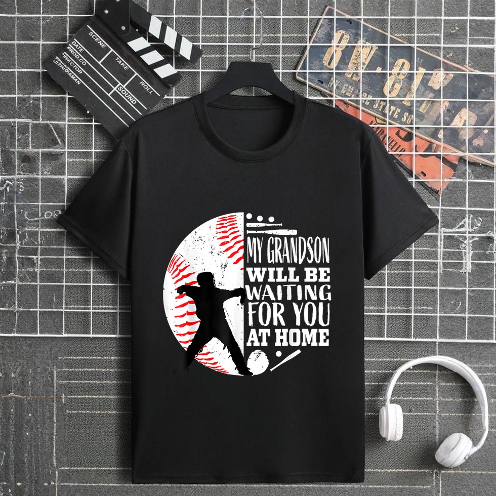 My Grandson Will Be Waiting For You At Home Baseball Catcher T-Shirt