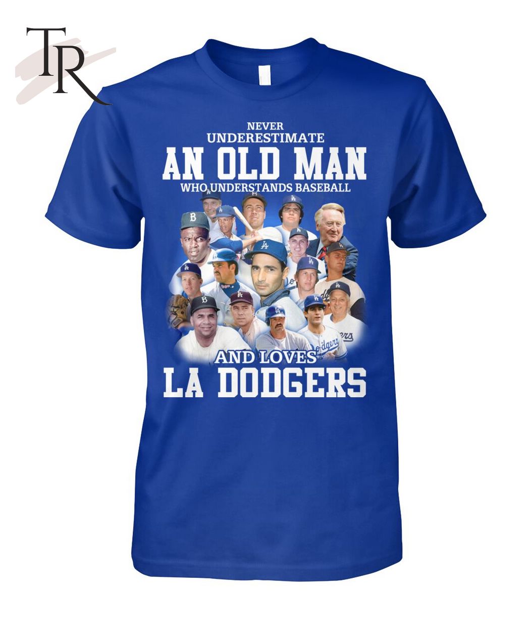 Never Underestimate An Old Man Who Understands Baseball And Loves La Dogers T-Shirt
