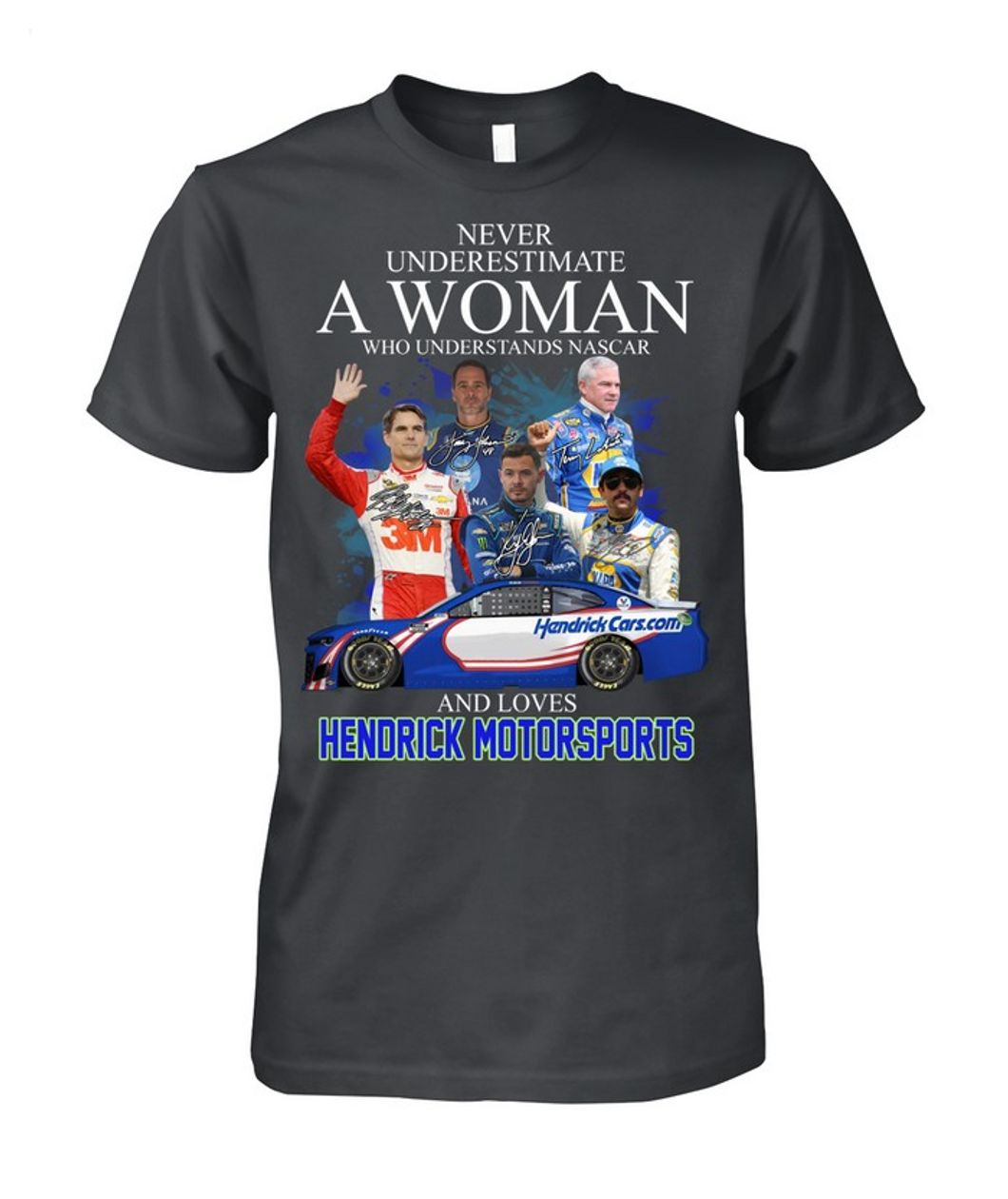 Never Underestimate Who Understands Nascar And Loves Hendrick Motorsports T-Shirt