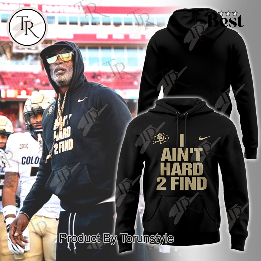 New 2025 Colorado Buffaloes I AINT HARD 2 FIND Custom Hoodie