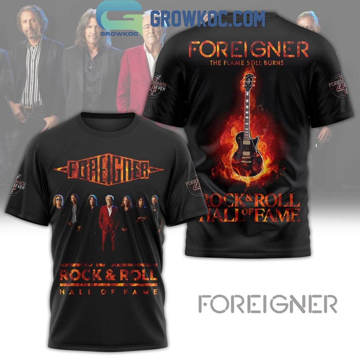 New 2025 Foreigner The Flame Still Burns Hall Of Fame Rock And Roll Custom Hoodie T-Shirt