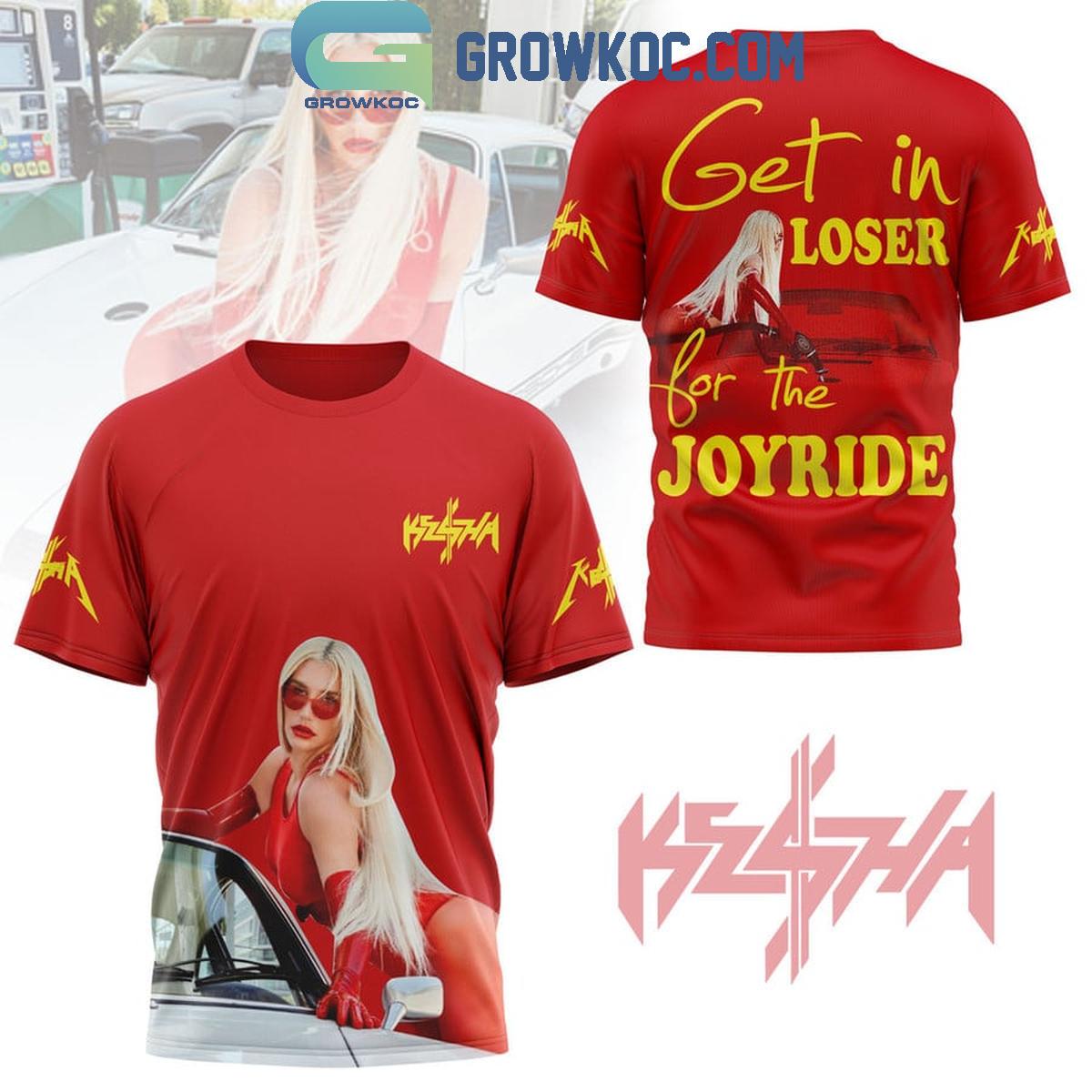 New 2025 Kesha Get In Loser For The Joyride Custom Hoodie T-Shirt