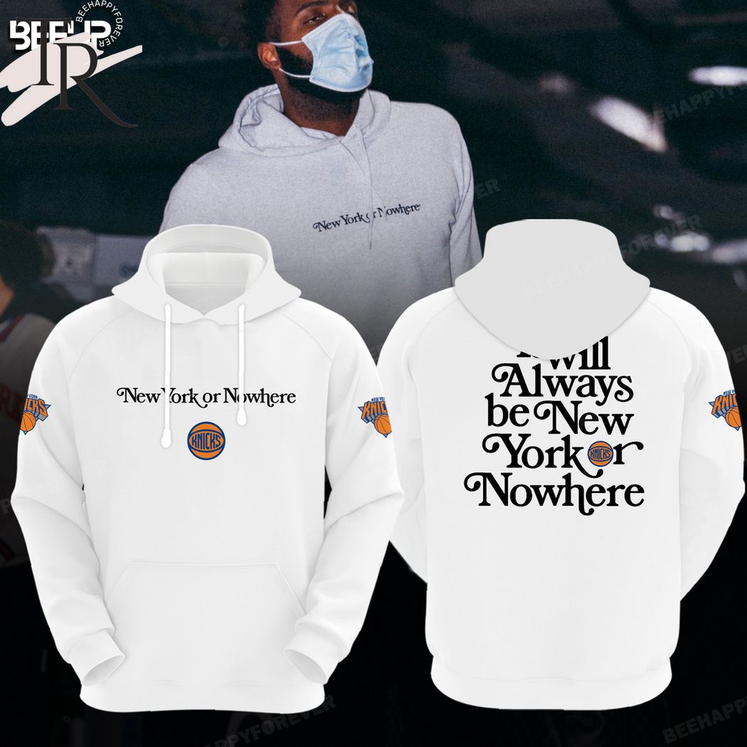 New 2025 New York Knicks It Will Always Be New York Or Nowhere Custom Hoodie - White