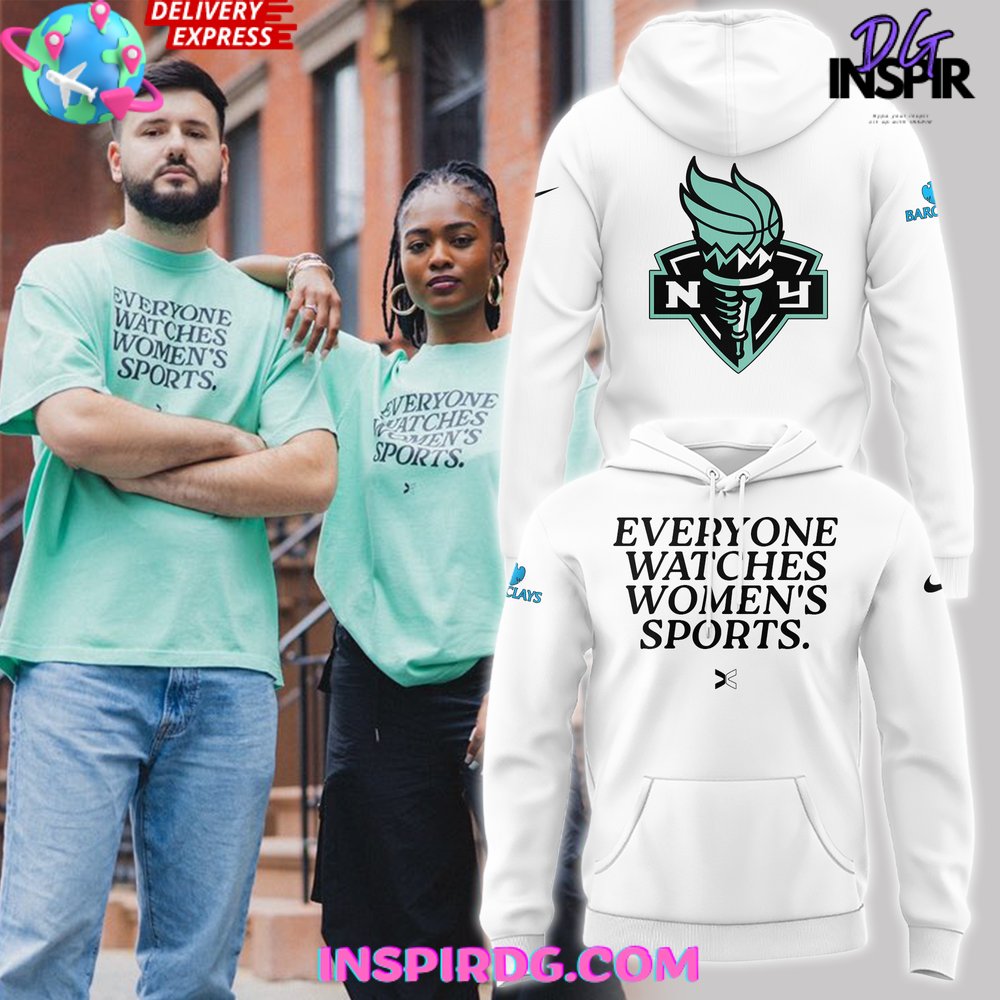 New 2025 New York Liberty Everyone Watches Womens Sports 2024 White Custom Hoodie