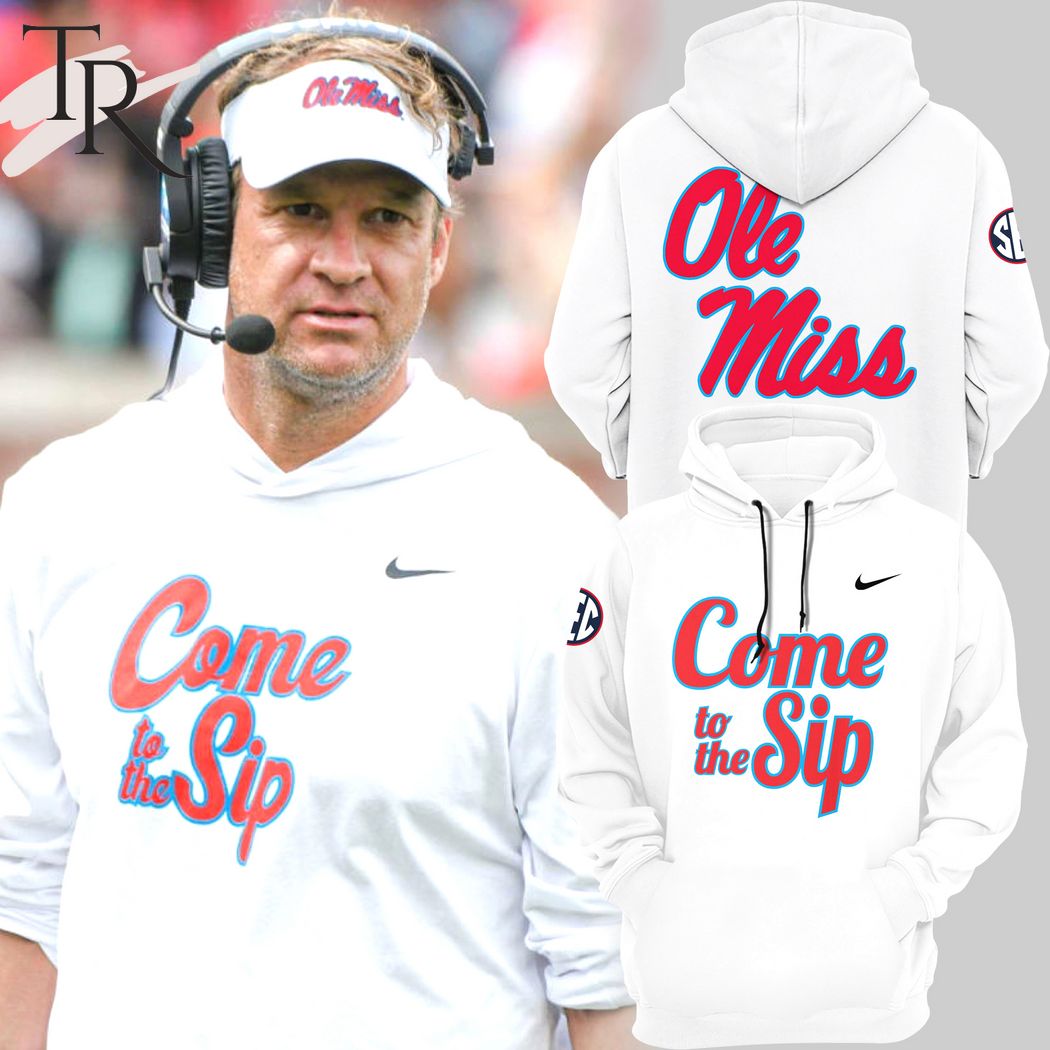 New 2025 Ole Miss Rebels Come to the Sip Custom Hoodie