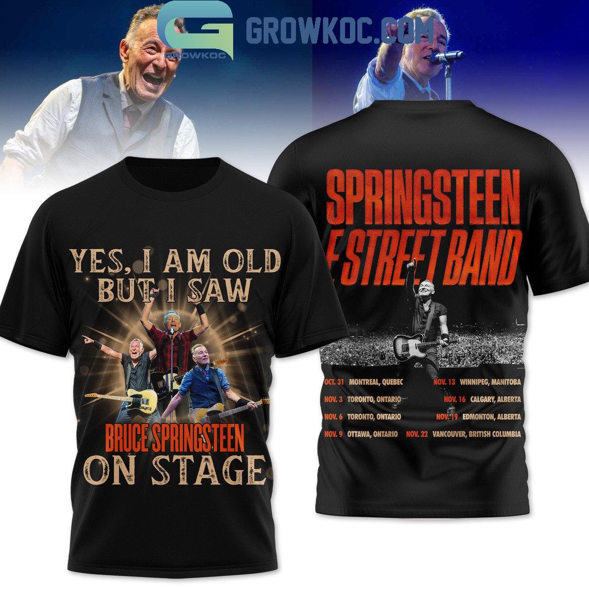 New 2025 Springsteen E Street Band Yes I Am Old But I Saw Bruce Springsteen On Stage Custom Hoodie T-Shirt