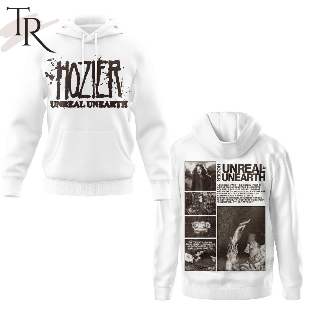 New 2025 Unreal Unearth - Hozier 3D Unisex Custom Hoodie