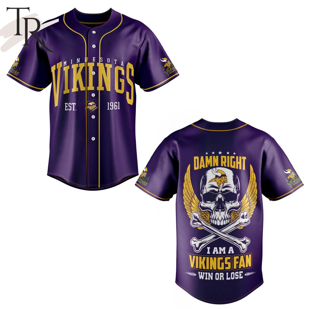 New Minnesota Vikings Est 1961 Damn Right I Am A Vikings Fan Win Or Lose Baseball Custom Jersey Fan Gift