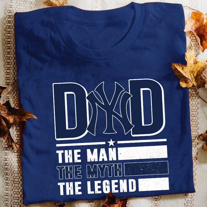 New York Yankees Dad The Man The Myth The Legend T-Shirt Yankees Merch Best Baseball Fatherâ€™s Day Gifts