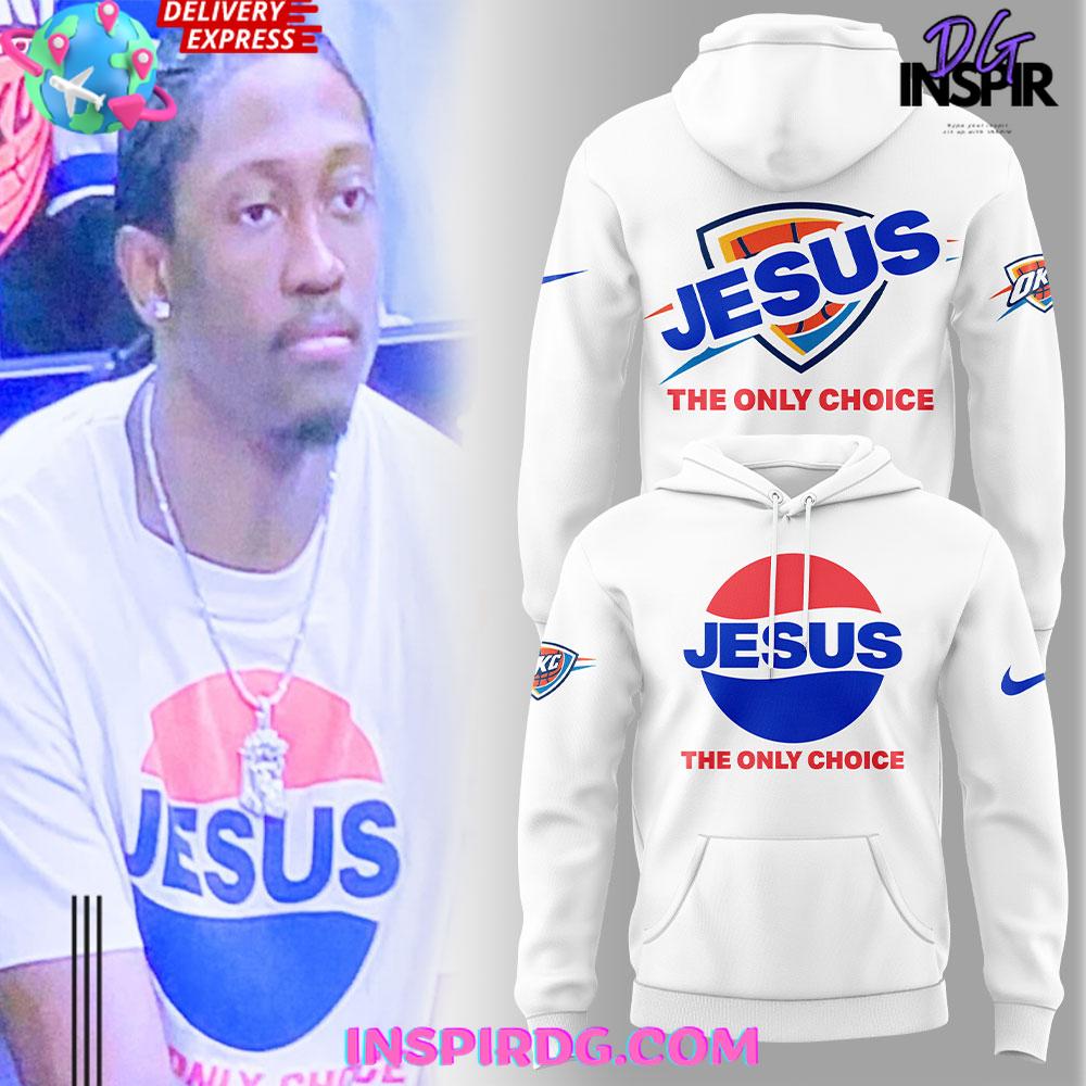 Oklahoma City Thunder Jesus The Only Choice Special Hoodie Premium Merchandises