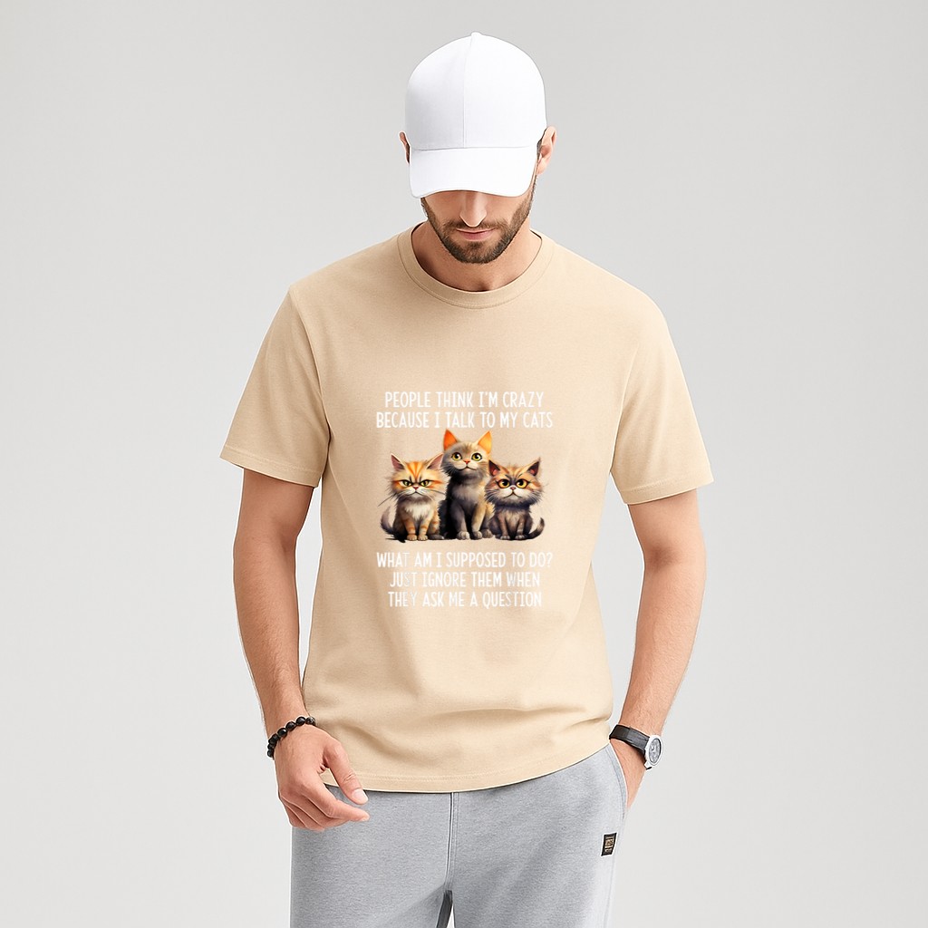 People Think I'm Crazy Because I Talk To My Cats T-Shirt