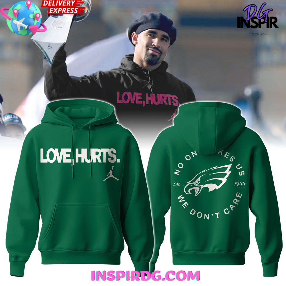 Philadelphia Eagles Love Hurts Special Green Hoodie Gift For Sport Music Fans