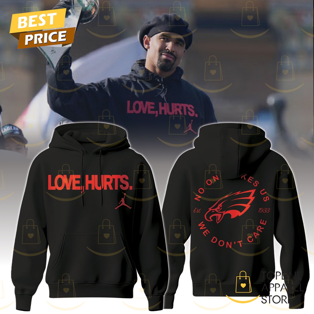 Philadelphia Eagles x Love Hurts No One Like Us We Dont Care Hoodie Gift For Sport Music Fans
