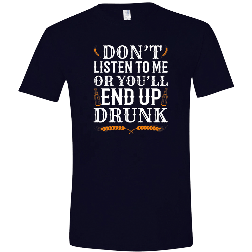 Quinn Pratt Merch Donâ€™t Listen To Me Or Youâ€™ll End Up Drunk T-Shirt
