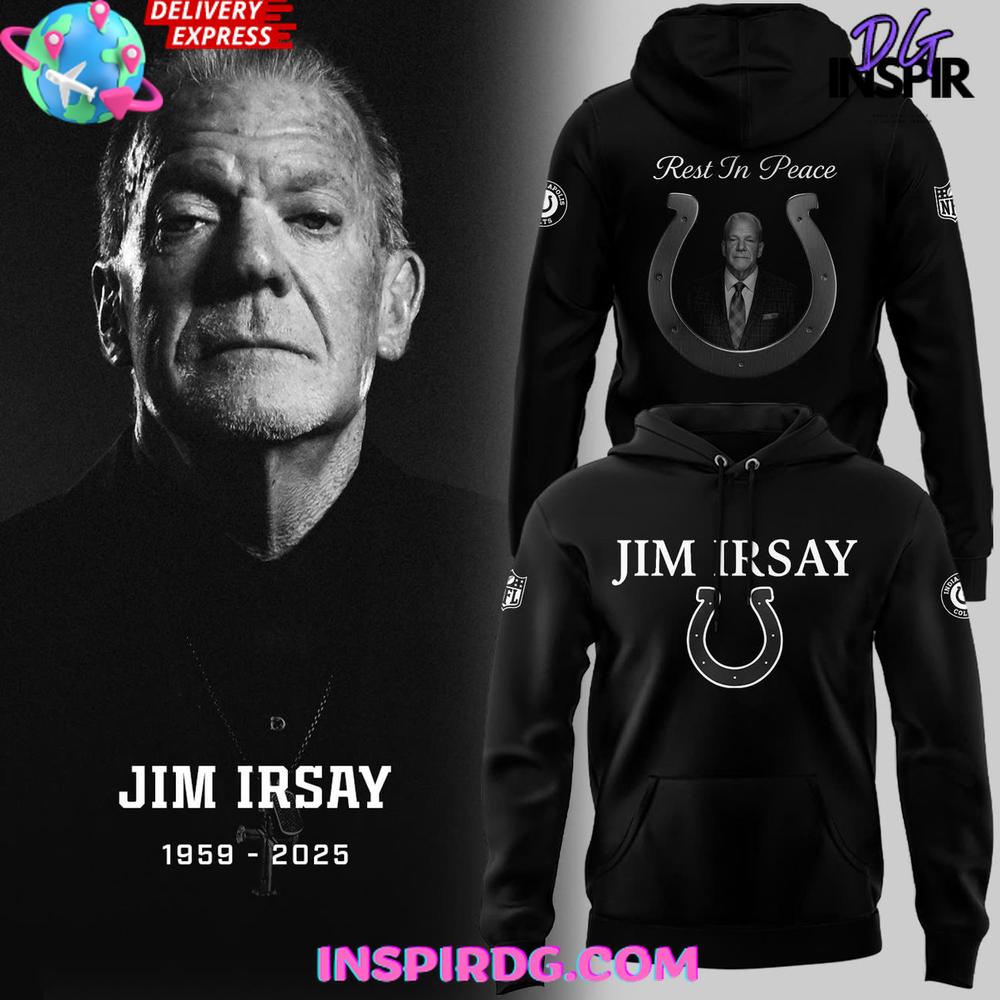 Rest in Peace Jim Irsay 1959â€“2025 NFL Indianapolis Colts Tribute Hoodie Premium Merchandises