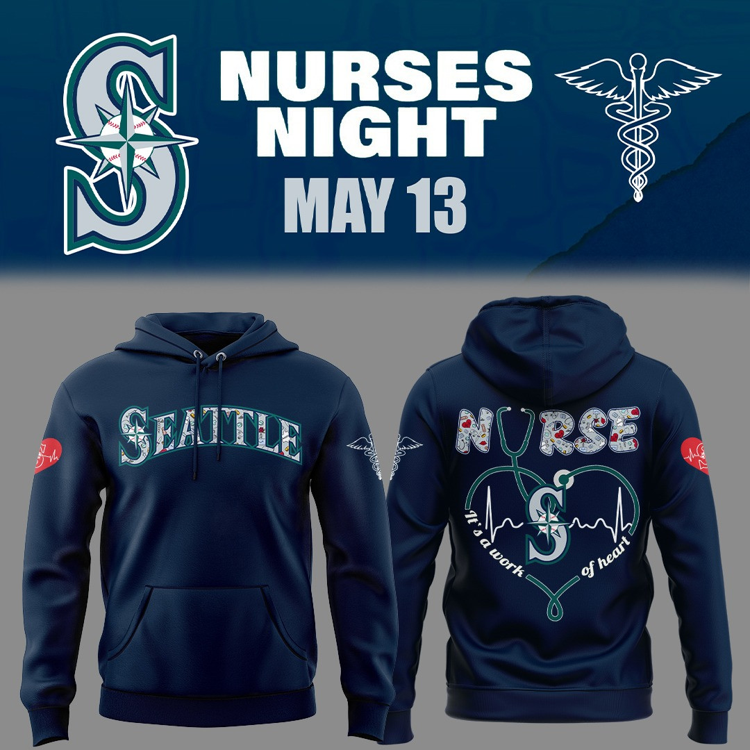 Seattle Mariners Nurses Night Hoodie Its A Work Of Heart Honor Nurse Baseball Fan Gifts