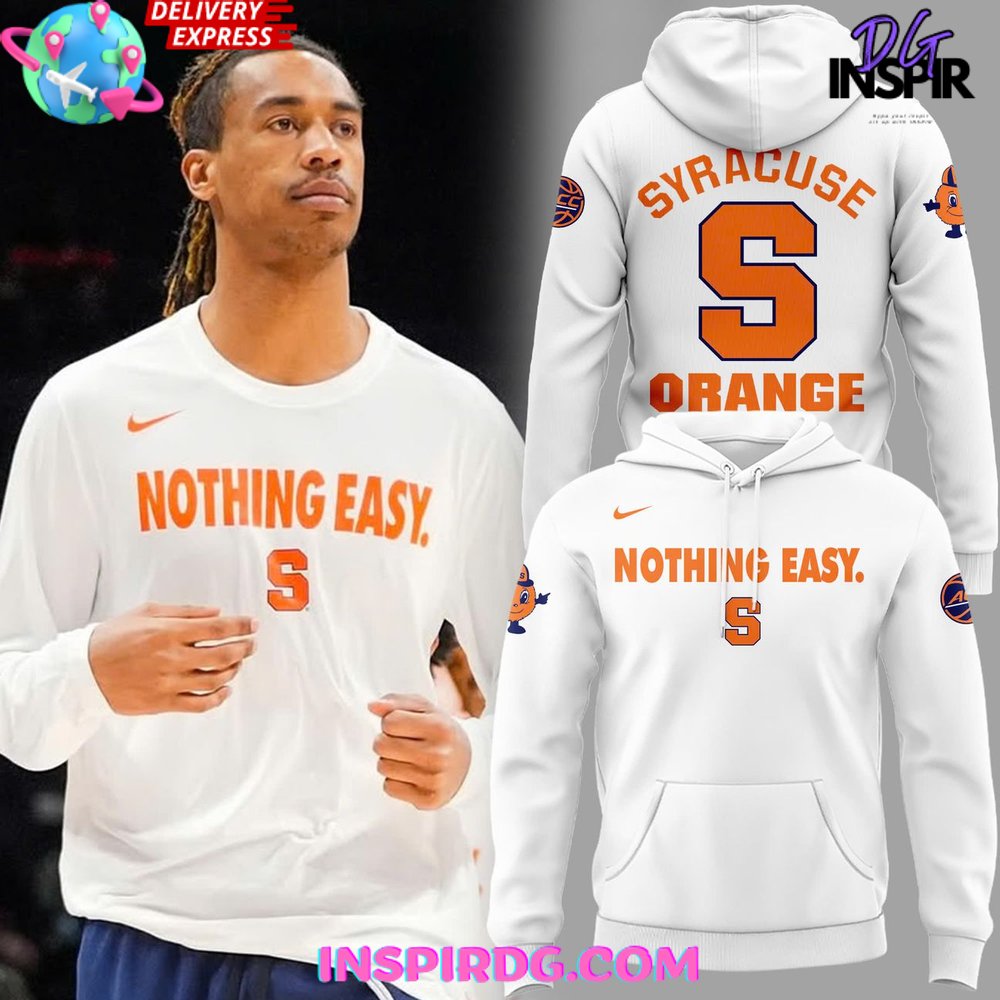 Syracuse Orange Nothing Easy 2025 Hoodie Gift For Sport Music Fans