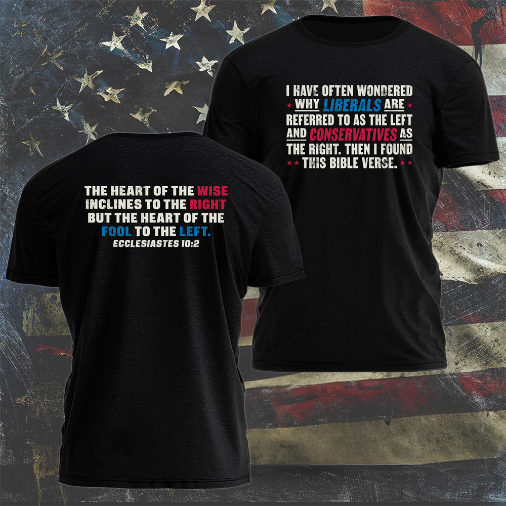 The Heart Of The Wise Inclines To The Right Shirt Ecclesiastes 10 2 Positive T-Shirt Gift