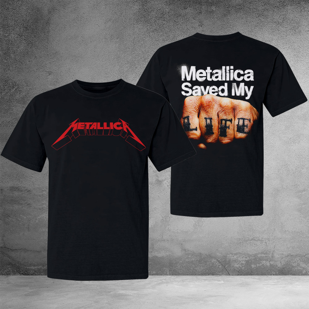 The Metallica Saved My Life T-Shirt Best Gifts For Music Lovers