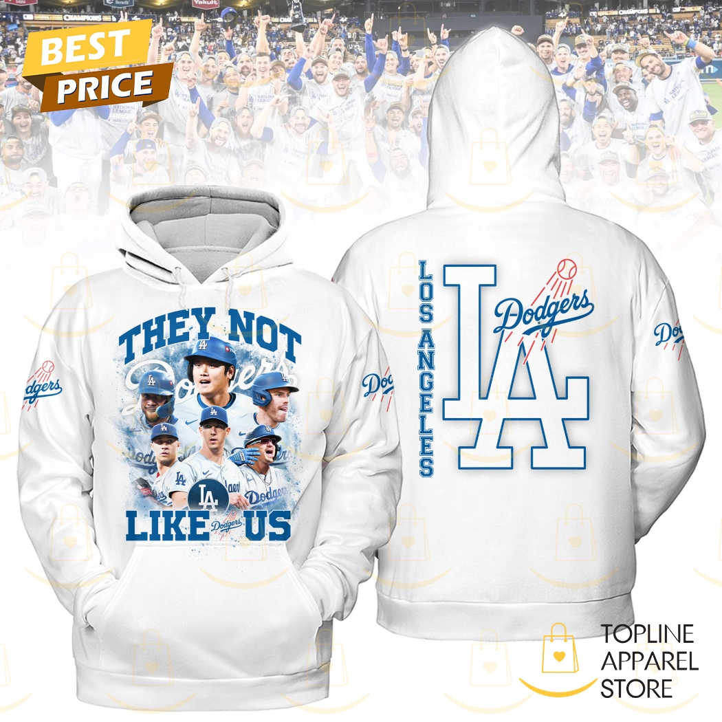 They Not Like Us Los Angeles Dodgers Hoodie Gift For Sport Music Fans
