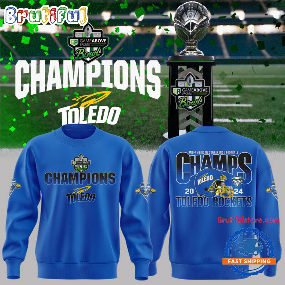 Toledo Rockets Football 2024 GameAbove Sports Bowl Champions Limited Sweatshirt