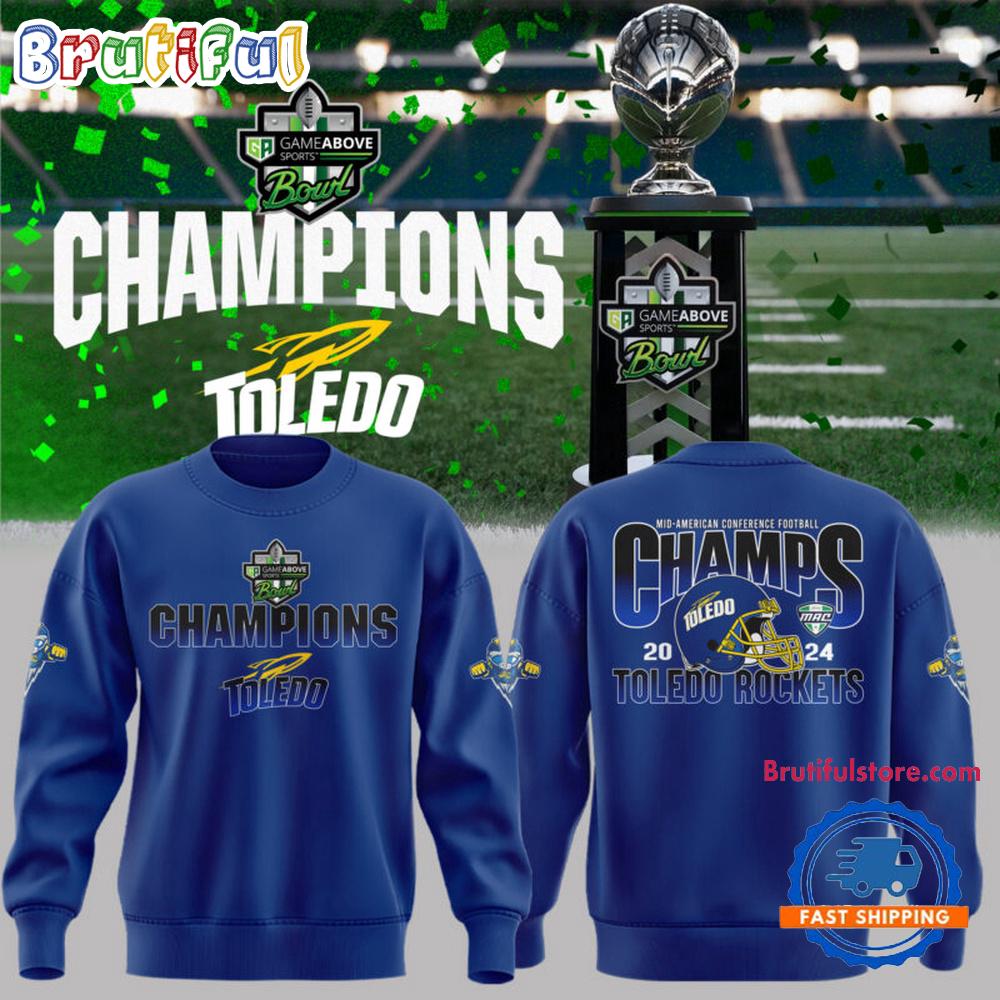 Toledo Rockets Football 2024 GameAbove Sports Bowl Champions Sweatshirt