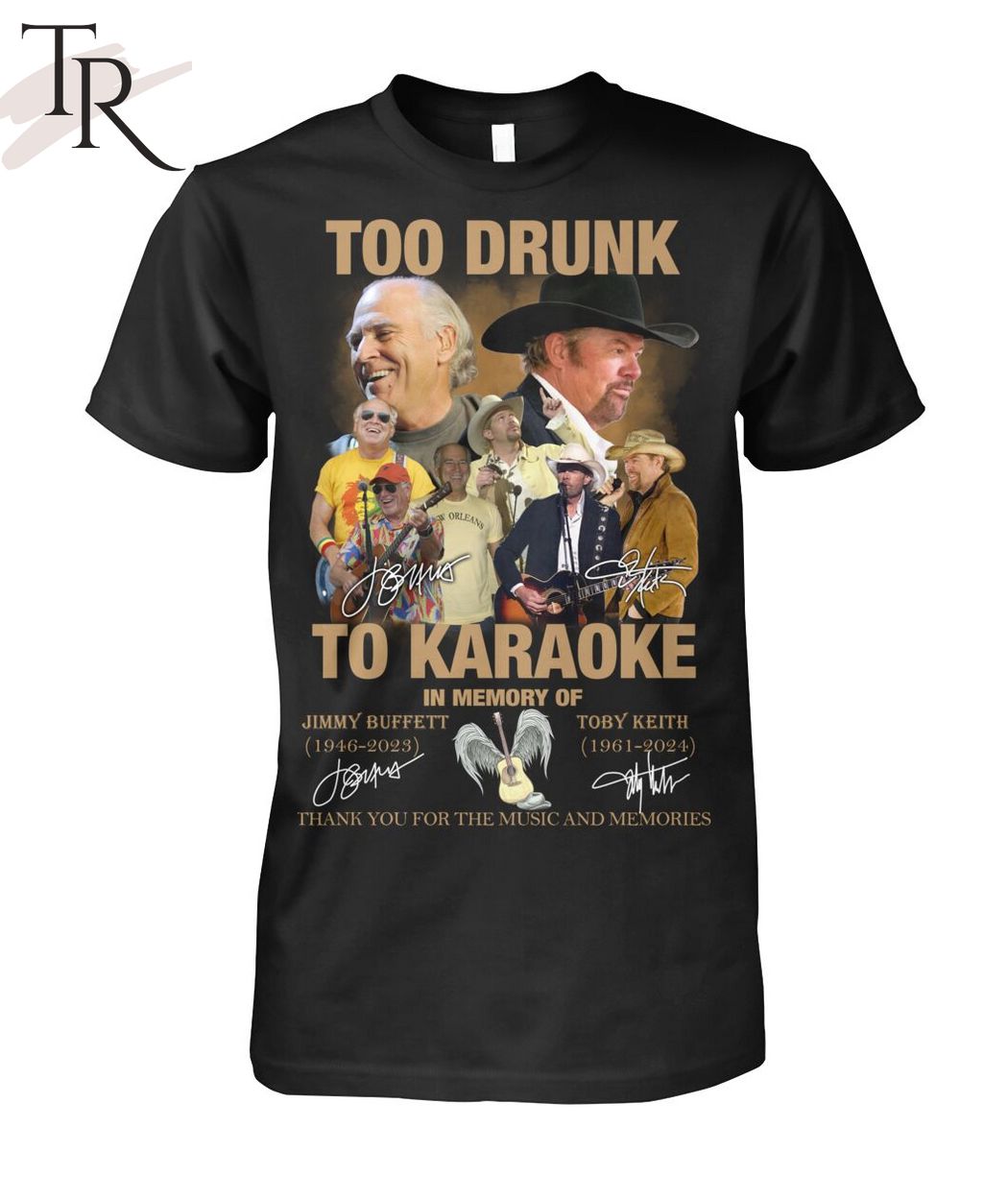 Too Dunk To Karaoke In Memory Of Jimmy Buffett & Toby Keith Thank You For The Music And Memories T-Shirt
