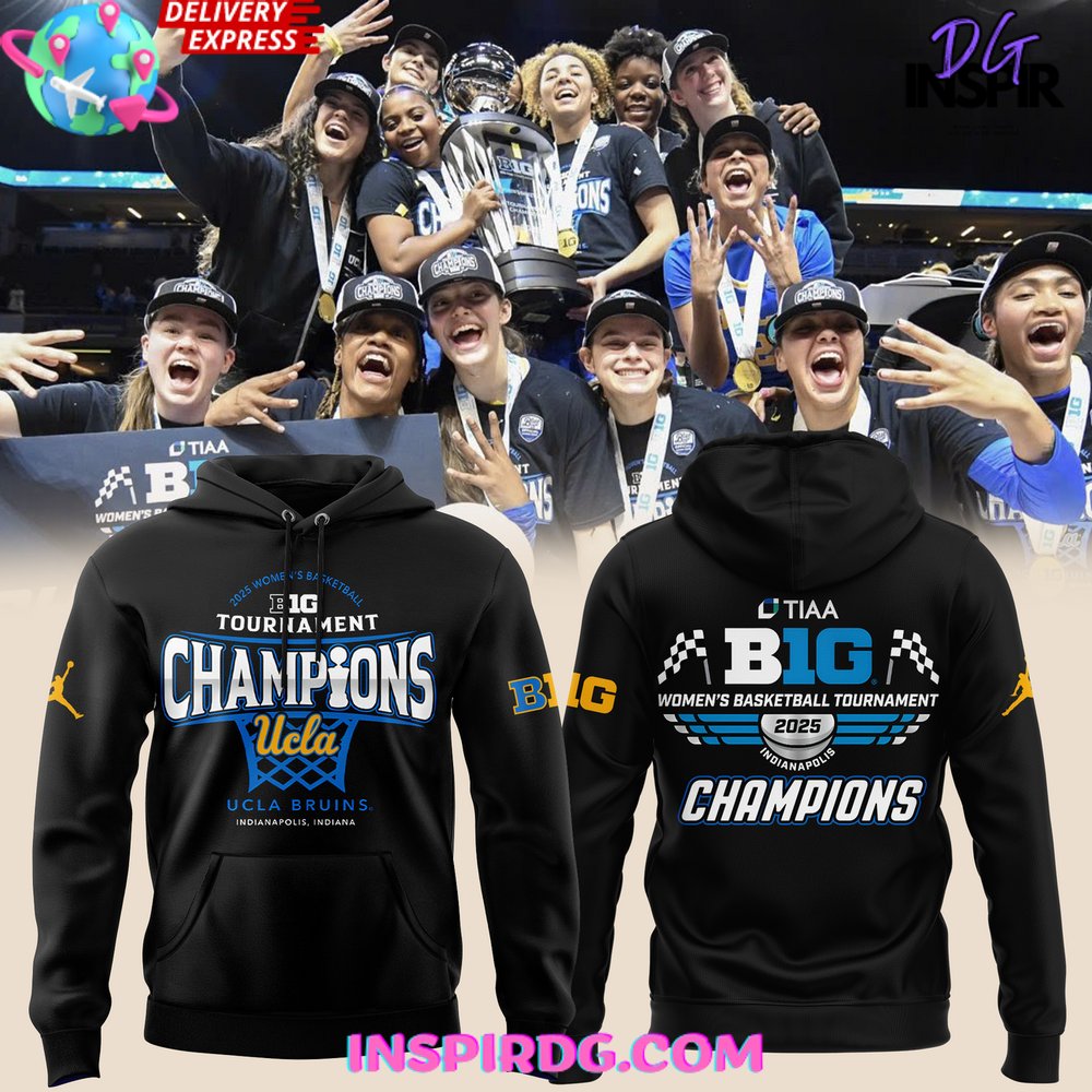 UCLA Bruins 2025 Big Ten Womens Basketball Tournament Champions Hoodie
